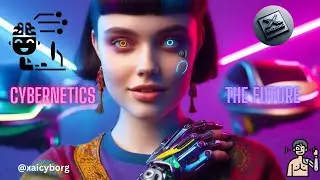 Cybernetics: The Future of Life! 01