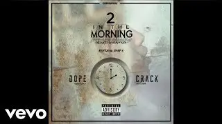 DOPE CRACK - 2 In The Morning (Audio) feat. Smiff B