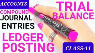 LEDGER POSTING OF COMPOUND JOURNAL ENTRIES | TRIAL BALANCE | PART-7 | CLASS-11 | #Accounts