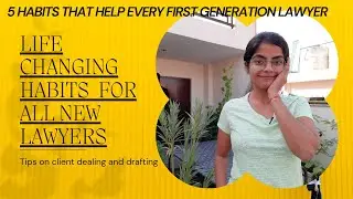 5 LIFE CHANGING HABITS FOR YOUNG ADVOCATES| My experience as a first generation lawyer in litigation