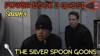 Power Book 2 Ghost Season 4: The Silver spoon Goons