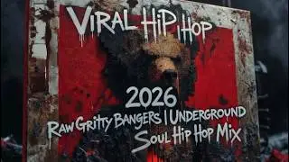VIRAL HIP HOP 2026 🔥 Raw Gritty Bangers | Underground Soul Hip Hop Mix