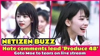 NETIZEN BUZZ | Hate comments lead 'Produce 48' Goto Moe to tears on live stream