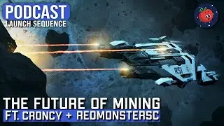 The New RSI Arrastra & The Future of Mining (Ft. Croncy & RedMonsterSC) | Launch Sequence Podcast