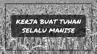 Kerja buat Tuhan selalu manise
