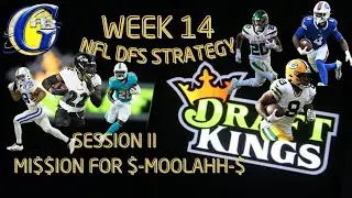 NFL WEEK 14 DFS STRATEGY SESSION II: MISSION FOR $MOOLAHH$ Ep. 1 #fantasyfootball #nfl #draftkings