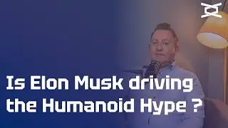 What is driving the Humanoid Robot Hype?