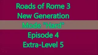 Roads of Rome: New Generation 3 Extra-Level 5 (Episode 4)