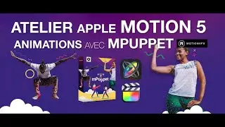 Tuto Atelier Apple Motion 5 : cr&eacute;er des animations avec MPuppet de MotionVFX