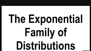 Exponential Family of Distributions