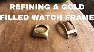 GOLD REFINING/refining a gold filled watch.how to refine gold filled items