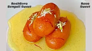 Rosh Bora Recipe || Rava Sweet Recipe || Bengali Rasbora Recipe || Sooji Sweets