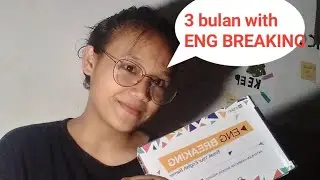ENG BREAKING!!AFTER 3 MONTHS??GIMANA YA??? (sharing pengalaman/lanjutan video sebelumnya)