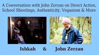 A Conversation with John Zerzan on Direct Action, School Shootings, Authenticity, Veganism & More