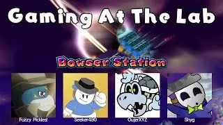 Gaming At The Lab - Episode 149 - Bowser Station