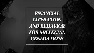 KELOMPOK 10 - FINANCIAL LITERATION AND BEHAVIOR FOR MILLENIAL GENERATIONS