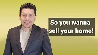 Still want to SELL your home? Then watch this!