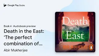 Death in the East Book 4 by Abir Mukherjee &middot; Audiobook preview