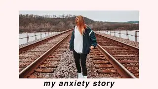 my struggle with anxiety.