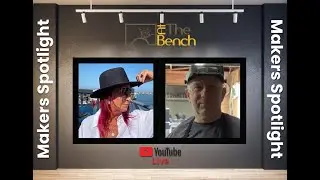 At The Bench Makers Spotlight With Andrew And Louise