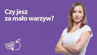 Czy jesz za mało warzyw? | Iwona Wierzbicka | Porady dietetyka klinicznego
