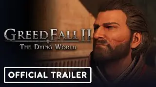 GreedFall 2: The Dying World - Official 'Till' Meet the Characters Trailer