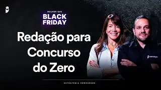 Reda&ccedil;&atilde;o para Concurso do Zero - Melhor que Black Friday