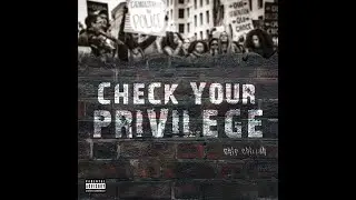 Chin Chillah - Check Your Privilege (Official Video)