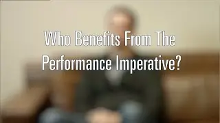 Who Benefits From The Performance Imperative?