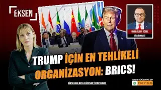 Trump İçin En Tehlikeli Organizasyon: BRICS! | EKSEN