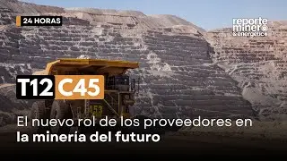 T12 C45: El nuevo rol de los proveedores en la minería del futuro