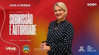 VIVA O RHEMA: SUBMISSÃO E AUTORIDADE | REV. ADÉLIA MINÁ | 22.01.26