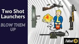 fallout 76 What is the Best Two Shot Launchers  to Blow Them up