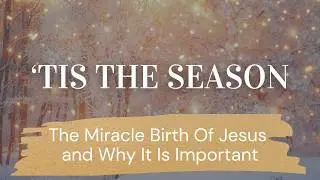 12-14-25 LIVE Service: The Miracle Birth of Jesus and Why It Is Important