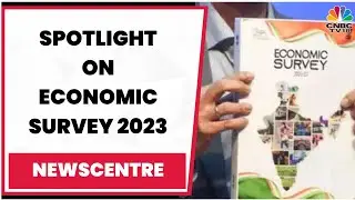 Spotlight On Economic Survey 2023; Stock Market Snapshot & More | Newscentre | CNBC-TV18