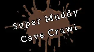 Super Muddy Cave Crawl