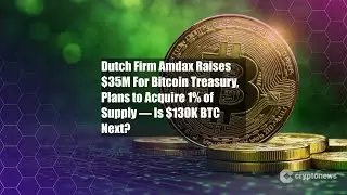 Голландская фирма Amdax привлекает $35 млн для Bitcoin Treasury и планирует