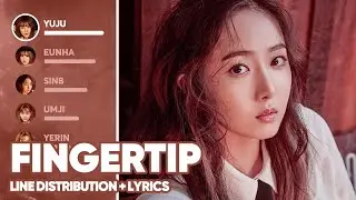 GFRIEND - Fingertip (Line Distribution + Lyrics Color Coded) PATREON REQUESTED