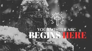 Your Winter Arc Starts Here | Biblical Motivation