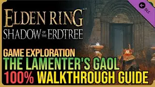 Lamenter's Gaol 100% Walkthrough Elden Ring DLC