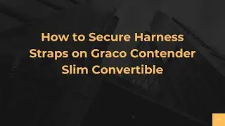 How to Secure Harness Straps on Graco Contender Slim Convertible