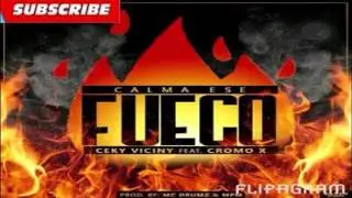 Ceky Viciny Ft Cromo X   Calma Ese Fuego 2016  Cancion Original-Nin-Thu BaKaniTO HD