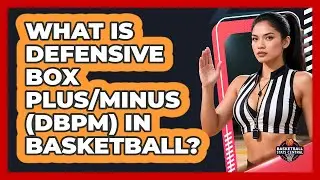 What Is Defensive Box Plus/Minus (DBPM) In Basketball? - Basketball Stats Central