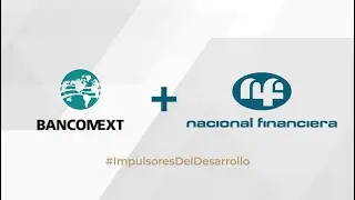 Bancomext y Nafin impulsores del desarrollo