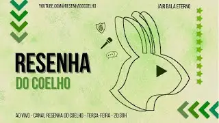 Resenha do Coelho #171 - Boa vit&oacute;ria e estreia animadora!