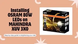 Installing OSRAM 80W 4200K LED Headlights on Mahindra XUV 3XO MX1