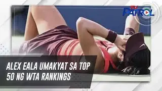 Alex Eala umakyat sa top 50 ng WTA rankings | TV Patrol