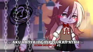 #2 Aku Hanya ingin Pelukan Ayah🫂//Gacha Club Indonesia╹⁠ ⁠.̮⁠ ⁠╹🇮🇩