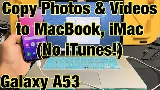 Galaxy A53: как перенести фотографии и видео на MacBook, iMac, компьютер Apple (БЕЗ iTunes!) через кабель