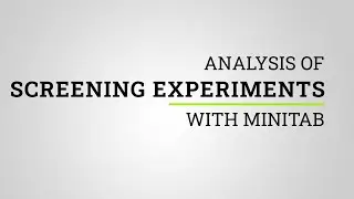 Analysis of Screening Experiments Using Minitab